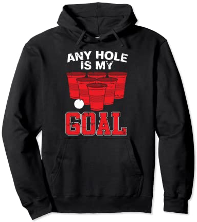 Any Hole Is My Goal | Party Bierpong Becher Spiel | Bierpong Pullover Hoodie