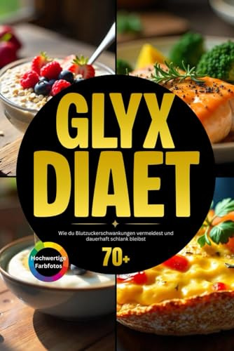 Glyx Diät: Wie du Blutzuckerschwankungen vermeidest und dauerhaft schlank bleibst