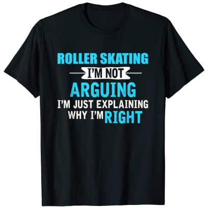 Ich erkläre nur warum ich recht habe Lustiges Rollschuhlaufen T-Shirt