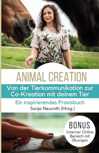 Von der Tierkommunikation zur Co-Kreation: Animal Creation: Ein inspirierendes Praxisbuch für dich & dein Tier