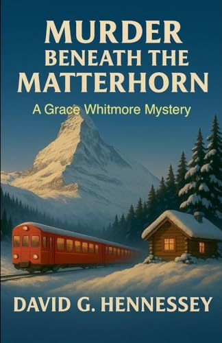 Murder Beneath the Matterhorn (Grace Whitmore Mystery, Band 8)