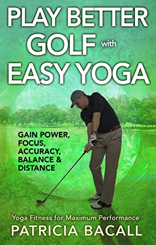 Play Better Golf with Easy Yoga: Yoga Fitness for Maximum Performance (English Edition)