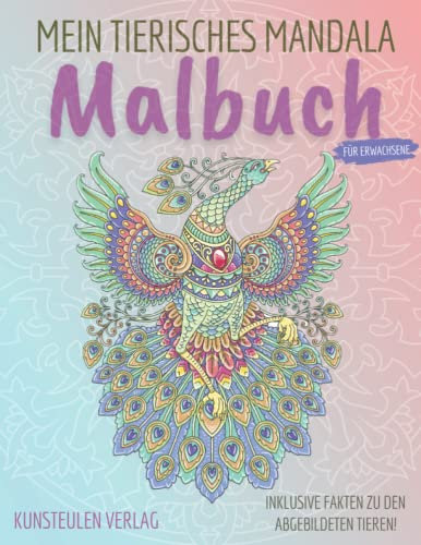 Mein tierisches Mandala Malbuch: Tiermandalas für Erwachsene & Kinder mit spannenden Fakten zu den Tieren, tolles Mitbringsel (Kunsteulen & Lerneulen Verlag)