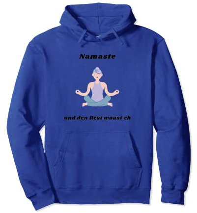 Namaste und den Rest woast eh lustiges, witziges Yoga design Pullover Hoodie