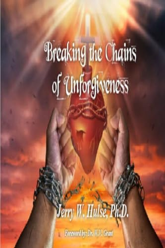 Breaking the Chains of Unforgiveness/Revised Edition