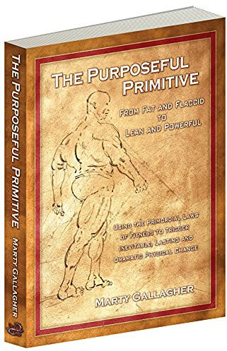 The Purposeful Primitive: From Fat and Flaccid to Lean and Powerful (English Edition)