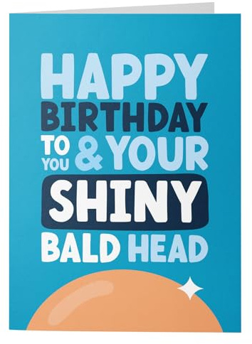 Rude Birthday Card for Him - Shiny Bald Head - Funny Birthday Card for Men - For Dad, Brother, Best Mate, Best Friend, Colleague