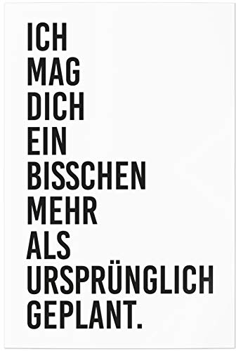 JUNIWORDS Poster, Ich mag Dich EIN bisschen mehr als ursprünglich geplant, 20 x 30 cm