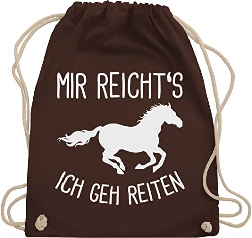 Shirtracer Turnbeutel Rucksack - Taschen - Mir reichts ich geh Reiten I Geschenk Pferde I Pferdemädchen I Pferdeliebhaber - Unisize - Braun - pferdegeschenk stalltasche pferd pferdespruch gehe beutel