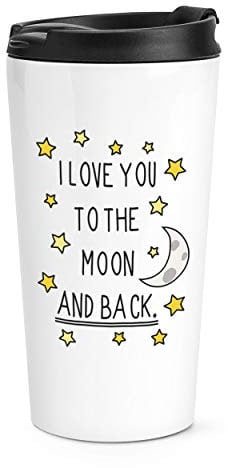 I Love You to The Moon and Back Travel Mug Cup