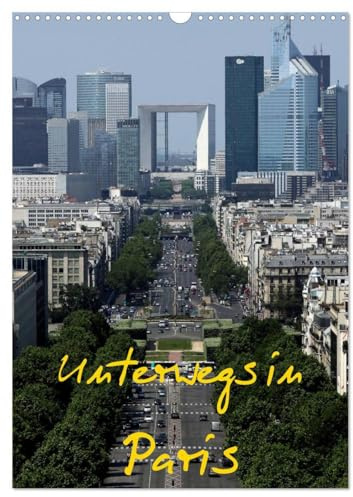 Unterwegs in Paris (Wandkalender 2026 DIN A3 hoch), CALVENDO Monatskalender: Paris ist eine Weltstadt, der Name alleine weckt Gedanken und Gefühle und Begehrlichkeiten. (CALVENDO Orte)