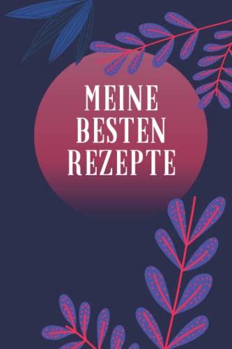 Meine besten Rezepte: Rezeptbuch zum selbst schreiben / verwendbar als Backbuch oder Kochbuch / Buch mit 120 Seiten in A5 Format / Lieblingsrezepte für Mensch und Tier