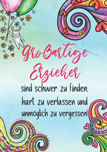 Großartige Erzieher sind schwer zu finden Notizbuch: Geschenk für Erzieherin zum Abschied vom Kindergarten, Kita Abschiedsgeschenk. Geschenk dankeschön sagen Geburtstag Weihnachten. Alternative karte