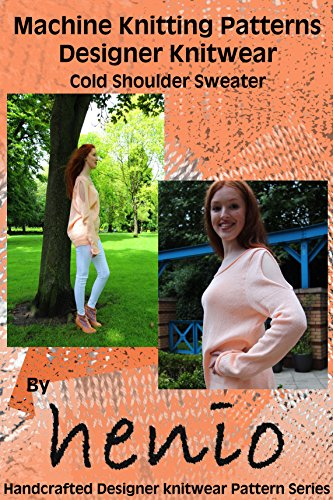 Machine Knitting Pattern: Designer Knitwear: Cold Shoulder Sweater (Henio Handcrafted Designer Knitwear Single Pattern Series) (English Edition)