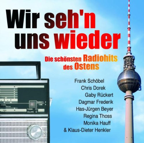 Wir seh'n uns wieder - Die schönsten Radiohits des Ostens