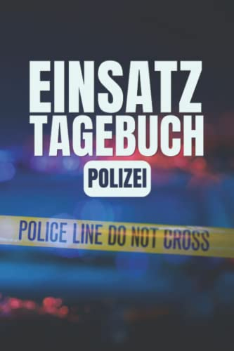 Einsatztagebuch Polizei: Einsatztagebuch für Erlebnisse im Polizeidienst - A5 Polizisten Notizbuch