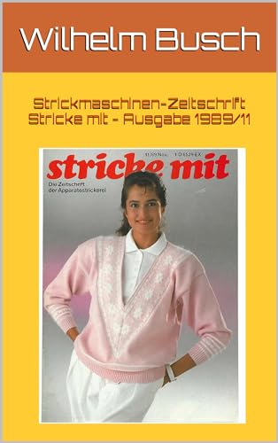 Strickmaschinen-Zeitschrift Stricke Mit, Ausgabe 1989/11 (Zeitschrift für Maschinenstricken - Stricke Mit 8911)