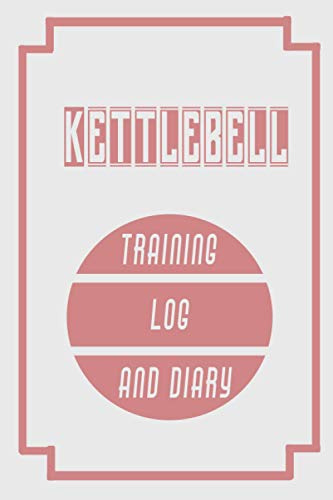 Kettlebell Training Log and Diary: lined Training Journal Notebook For Player and Coach 6x9 inches 120 pages