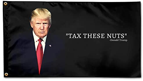 Donald Trump Tax These Nuts Lustige Trump-Flagge 90 x 150 cm mit Ösen & UV-Beständigkeit Verblassen Trump-Flagge für Zimmer Lustige Flaggen für Studentenwohnheim