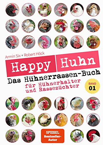Happy Huhn - Das Hühnerrassen-Buch: ... für Hühnerhalter und Rassezüchter. Band 1
