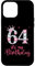 iPhone 12 Pro Max 64 It's My Birthday 64 Years Old 64th Birthday Girl Lady Case