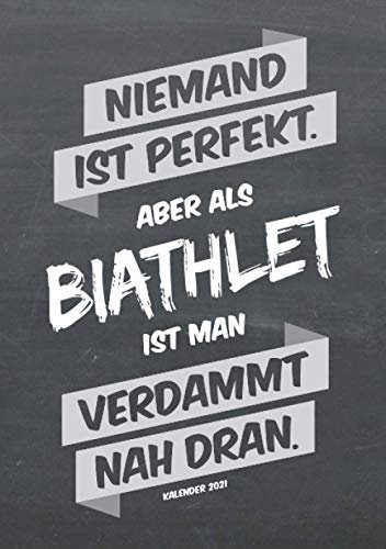 Biathlon Buchkalender 2021 im Format A5 - Niemand ist perfekt, aber als Biathlet ist man verdammt nah dran - Kalender 2021: dein Terminplaner, ... für jeden Biathlet, 1 Woche = 2 Seiten