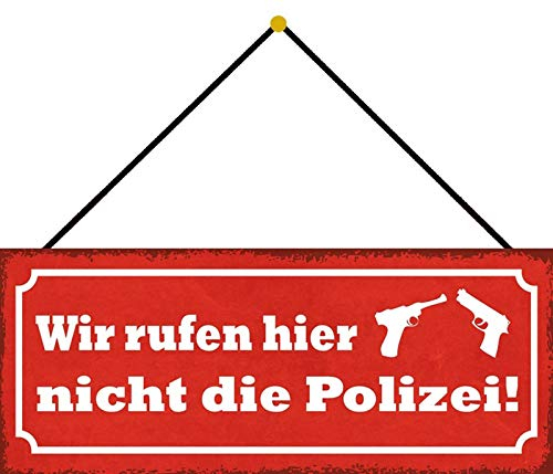 Blechschild mit Kordel 27 x 10 cm Wand/Tür Schild: Wir rufen hier nicht die Polizei - Blechemma