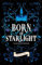 Born of Starlight (Legends of Henosis, Band 1)