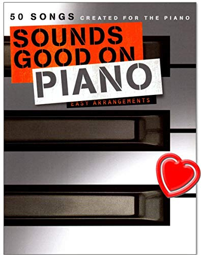 Sounds Good On Piano - 50 Songs Created For The Piano - Alte Klassiker und neueste Charthits in leichten Arrangements gesetzt - Songbook mit bunter herzförmiger Notenklammer