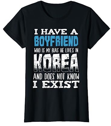 I Have A Boyfriend Who Is My Bias Musica coreana Pop Maglietta