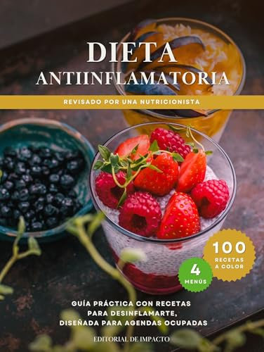 Dieta Antiinflamatoria: Guía práctica con recetas para desinflamarte, diseñada para agendas ocupadas