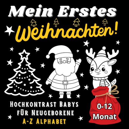Mein Erstes Weihnachten: Hochkontrast Babys Für Neugeborene A-Z Alphabet. Weihnachtliche Bücher für Kinder von 0-12 Monaten. Einfache schwarz-weiße ... Thematische Bilder zur Förderung Ihres Babys
