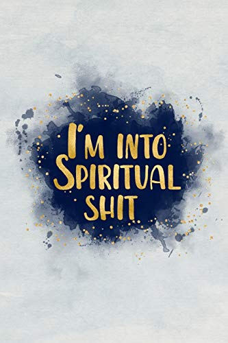 I'm into spiritual shit: Blank Wide lined journal Notebook, 120 Pages, 6 x 9 inches -A Journal for Practicing the Mindful Art of Not Giving a Sh*t Funny,Motivational,