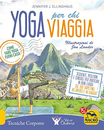 Yoga per chi viaggia: Come fare yoga fuori casa (Tecniche Corporee) (Italian Edition)