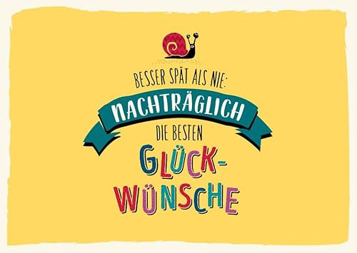Geburtstagskarte Nachträglich - Lustige Verspätete Glückwünsche, Schnecke mit Banner, Gelb, Feierliche Gratulations-