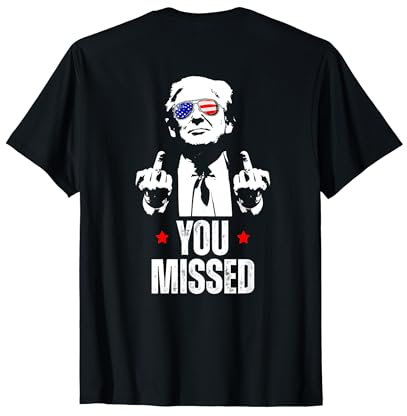 Trump You Missed (On Back) T-Shirt