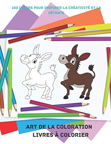 Art de la coloration - Livres à colorier - 100 images pour inspirer la créativité et la détente