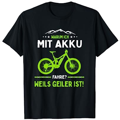 E-MTB Warum Ich Mit Akku Fahre E-Bike T-Shirt