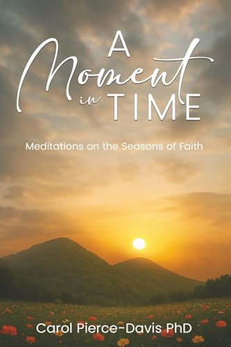 A Moment in Time: Meditations on the Seasons of Faith: Meditations on the Seasons of Faith