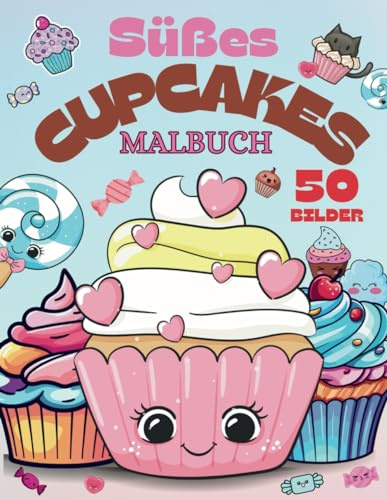 Malbuch Süßer Cupcakes - Backwaren Malbuch für Kinder und Erwachsene, Spaß und Einfach - Kawaii Cupcakes und Desserts - Lebensmittel Malbuch mit 50 Einzigartigen Illustrationen. Cupcake Buch