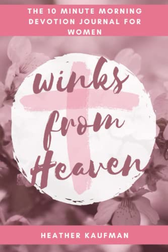 Winks From Heaven: The 10-Minute Morning Devotional For Women