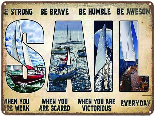 20 x 30 cm, Metall-Poster, Schild Sail away be strong when you are weak be brave when you are scared be humble when you are victorious be awesome everyday Wandkunst-Schild, Wanddekoration