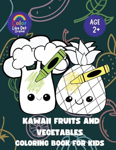 Kawaii Fruits and Vegetables Coloring Book For Kids: For Boys and Girls, Toddlers, and Kids Ages 2-4, 4-8, 8-12, Simple, Bold Illustrations