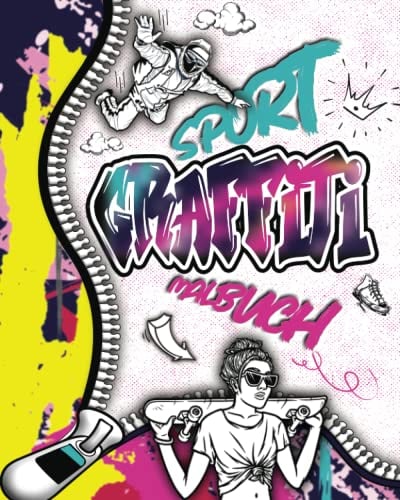 Sport Graffiti Malbuch: Ein wunderschönes Sportarten Ausmalbuch von Zeichnungen | Schriftarten und Urban Art-Schriften für Mädchen | Jungen und ... lauf lassen wollen | Das perfekte Geschenk