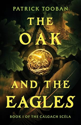 The Oak and the Eagles: Book 1 of the Calgach Scéla