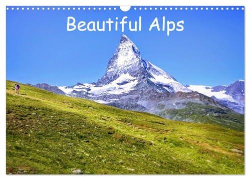 Beautiful Alps (Wall Calendar 2026 DIN A3 Landscape), CALVENDO 12 Month Wall Calendar: Beautiful Alps in Western Europe