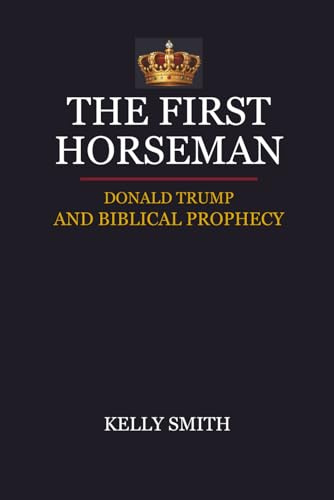 The First Horseman: Donald Trump and Biblical Prophecy