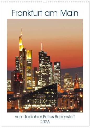 Frankfurt am Main vom Frankfurter Taxifahrer Petrus Bodenstaff (Wandkalender 2026 DIN A2 hoch), CALVENDO Monatskalender: Frankfurt am Main, eine ... kleinste Metropole der Welt (CALVENDO Orte)