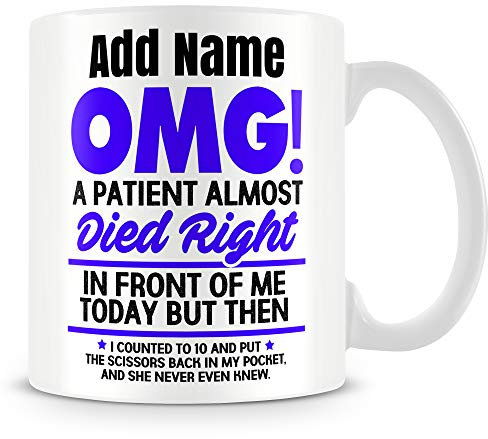 MUGGZ Funny Nurse Mug Personalised Gift - OMG! A Patient Almost Died Right in Front of Me Today But Then I Counted to 10 and Put The Scissors Back in My Pocket, and She Never Even Knew.