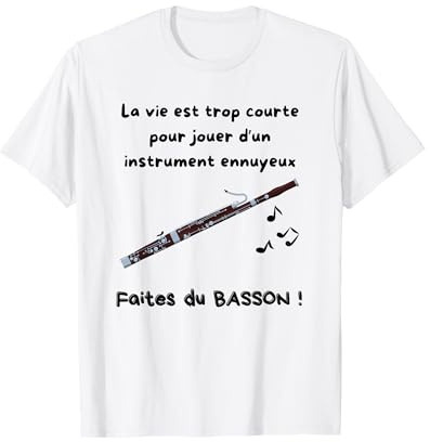 Humour vie trop courte. Faites du Basson T-Shirt
